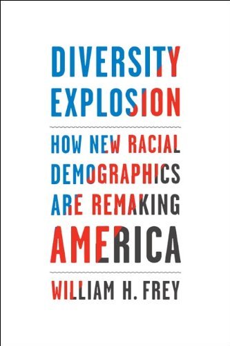William H. Frey/Diversity Explosion@ How New Racial Demographics Are Remaking America